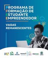 Inscrições abertas para as vagas remanescentes no Programa de Formação de Estudante Empreendedor - PFEE