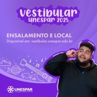 Vestibular Unespar 2025 - Ensalamento e local da prova