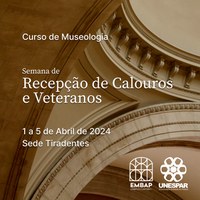 Museologia - Semana de Recepção dos Calouros e Veteranos de 1º a 5 de abril de 2024